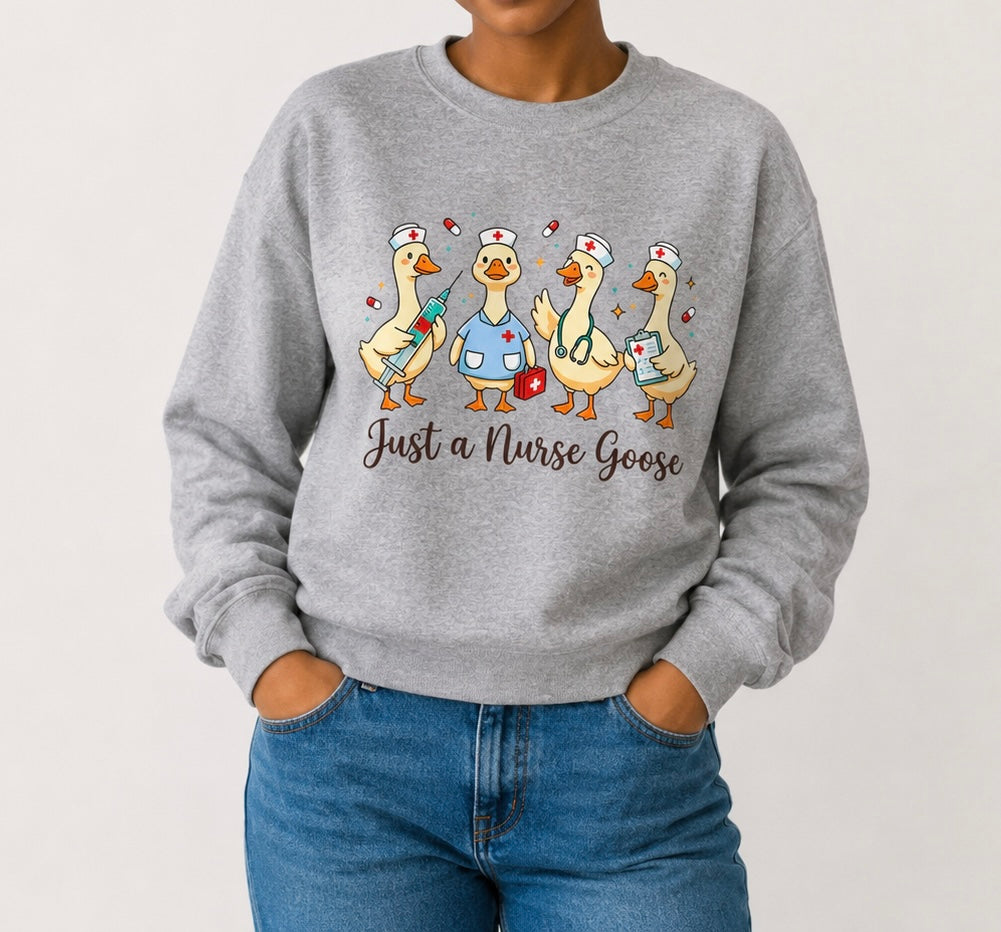 Just A Nurse Goose Sweatshirt, 4 Colors